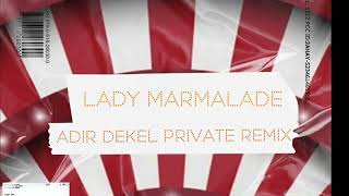 Lady Marmalade (Adir Dekel Private Remix) [Free Download]