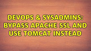DevOps & SysAdmins: bypass apache SSL and use tomcat instead
