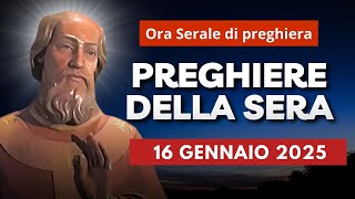 Le Preghiere della Sera di oggi 16 Gennaio 2025 - Giovedì della I Settimana del T.O.