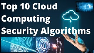 Top 10 Cloud Computing Security Algorithms