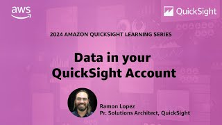 Data in your QuickSight Account: 2024 Amazon QuickSight Learning Series