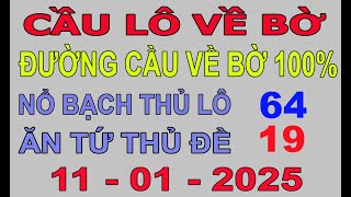 Soi Cầu Lô Chuẩn 100% Ngày 11/01 Ăn Quanh Năm,Chia Sẻ Cầu Đề hôm nay,soi cầu miền bắc, Cầu Lô Về Bờ