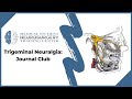 Trigeminal Neuralgia: Journal Club