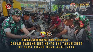 KARYA BAKTI NGAYAH DAN MERERESIK DI PURA PUSEH DESA ADAT SALA  DALAM RANGKA HUT TNI KE-79 TAHUN 2024