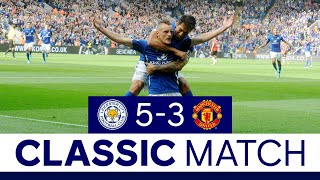 Famous Foxes Comeback vs. The Red Devils | Leicester City 5 Manchester United 3 | Classic Matches