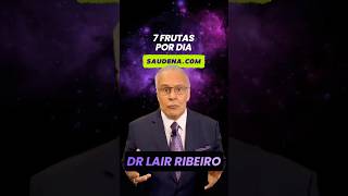 🟣 Dr Lair Ribeiro • 7 FRUTAS POR DIA #saudenatural #curanatural #dieta #emagrecimento