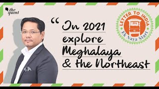 Meghalaya CM Conrad Sangma's 'Letter to India' - Discover the Northeast in 2021 | The Quint