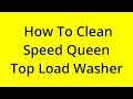 HOW TO CLEAN SPEED QUEEN TOP LOAD WASHER? [SOLVED]