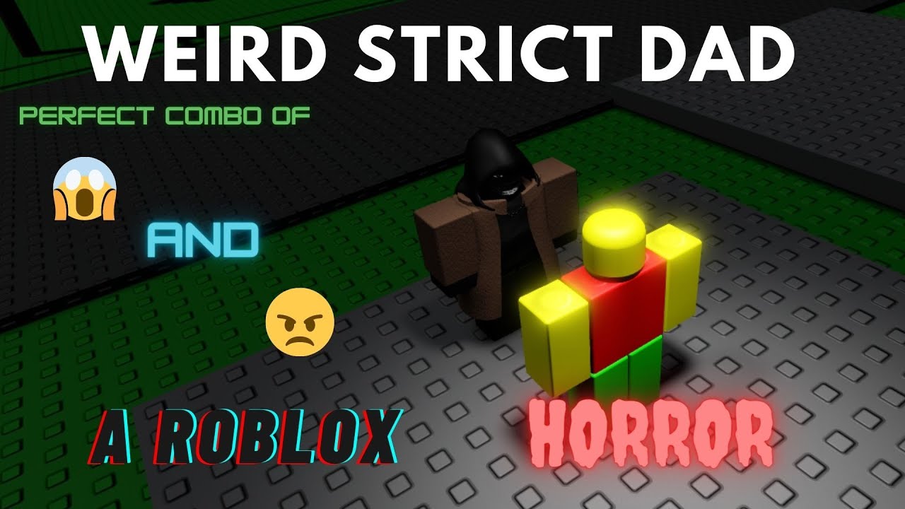 Weird Strict Dad.. (Somewhat Funny Roblox Horror) - YouTube