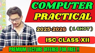 ISC Class 12 Computer Practical | Full Practical Explanation One Shot | ISC Computer Science 2025