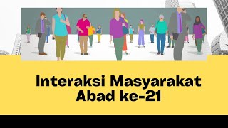 B  Interaksi Masyarakat Abad ke 21