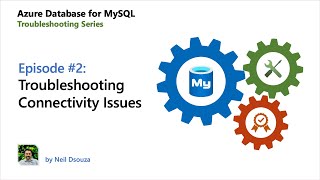 E02: Troubleshooting connectivity issues | Azure Database for MySQL - Troubleshooting Series