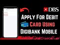 How to Apply for a Debit Card Using Digibank Mobile | DBS Bank