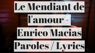LE MENDIANT DE L'AMOUR - ENRICO MACIAS (PAROLES / LYRICS)