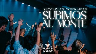 Franco Figueroa - Subimos al Monte (En Vivo) | Antorchas Encendidas