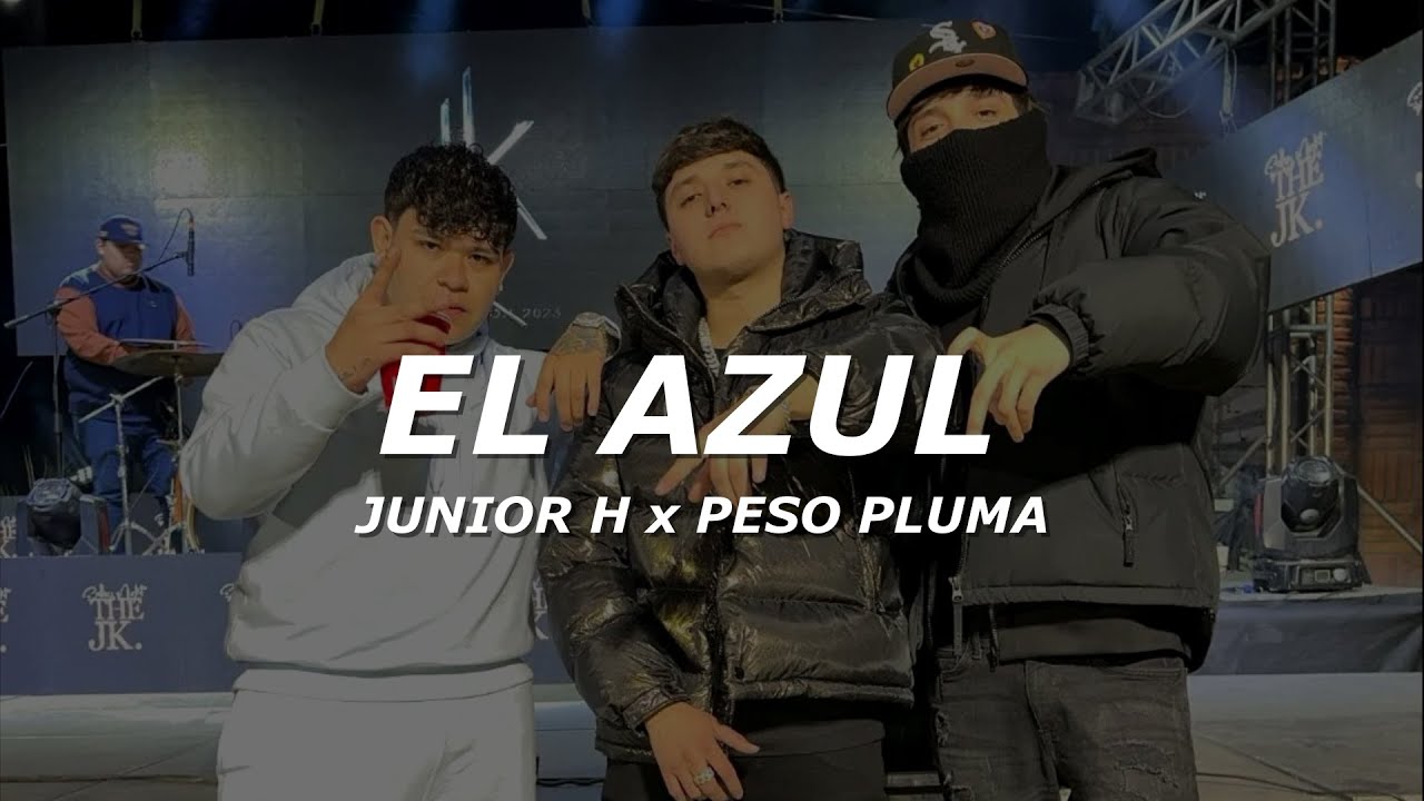 Junior H X Peso Pluma El Azul Letra Lyrics Melody Maker Magazine
