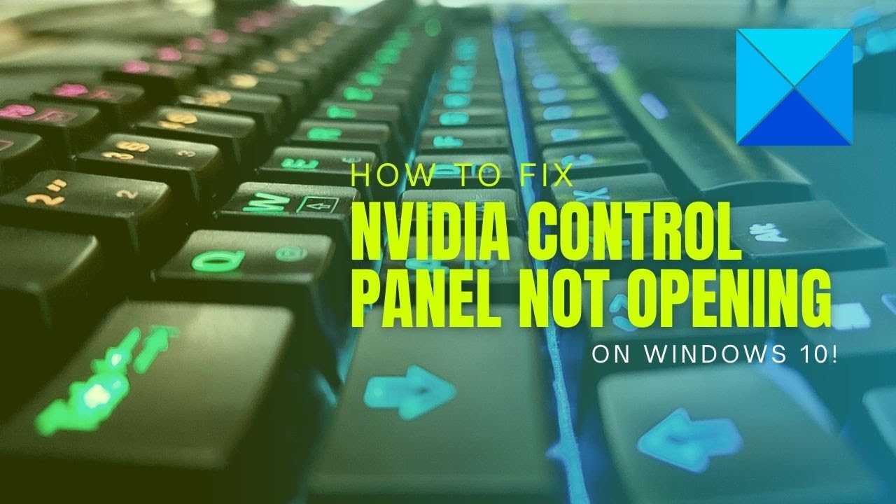 How To Fix NVIDIA Control Panel Not Opening On Windows 10 - YouTube