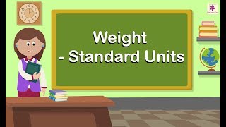 Weight - Standard Units | Mathematics Grade 3 | Periwinkle