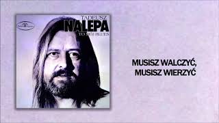 Tadeusz Nalepa - Musisz walczyć, musisz wierzyć [Official Audio]