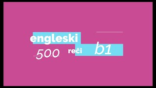 ENGLESKI - NOVIH 500 REČI B1- B2 - REČI OD BR 1500 DO BR 2000 - NAUČITE SVE ENGLESKE REČI ZA UČENIKE