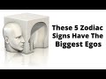 These 5 Zodiac Signs Have The Biggest Egos