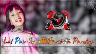 Lal Pair Sari FT- Harshita Pandey .. DJ Ronit Remix ....