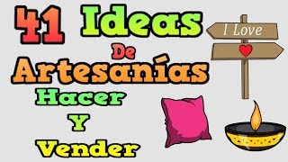 41 IDEAS DE ARTESANÍAS QUE PUEDES HACER Y VENDER