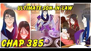 Ultimate Son-in-law Chapter 385|Survive as the Hero's Husband 385