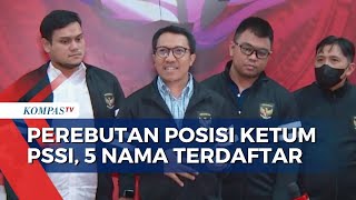 Pendaftaran Calon Pengurus Baru PSSI Resmi Ditutup, Inilah 5 Nama Calon Ketua Umum PSSI...