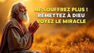 Ne Souffrez Plus ! Remettez Vos Soucis à Dieu AUJOURD'HUI et Voyez le Miracle Se Produire