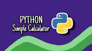 Part 8 | Making a Simple calculator in Python