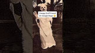 Creepy Stuff Found On Google Maps Shorts Scary