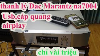 thanh lý Dac giải mã cao cấp chỉ vài triệu Marantz na7004,đọc USB,cáp quang,airplay