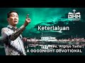 a Good Night Devotional | Keterlaluan | Ps. Wignyo Tanto