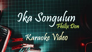 Fhilix Don - Ika Songulun (Minus One Karaoke Video)