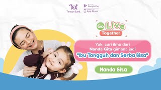 Go Live Together - Yuk curi ilmu dari Nanda Gita gimana jadi “Ibu Tangguh dan Serba Bisa”