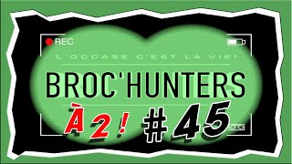 BROC'HUNTERS : Episode 45