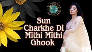 Sun Charkhe Di Mithi Mithi Ghook by Annie Zaidi | Serene tv