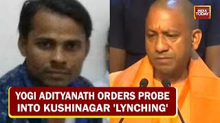 U.P CM Yogi Orders Probe Into Kushinagar 'Lynching', Muslim Man Was Killed For Celebrating BJP Win