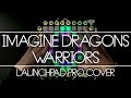 Imagine Dragons - Warriors // Launchpad Cover