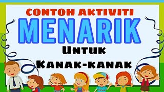 Aktiviti untuk kanak-kanak || CONTOH AKTIVITI MENARIK UNTUK KANAK-KANAK