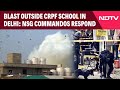 CRPF School Blast | Blast Outside CRPF School In Delhi: NSG Commandos Respond