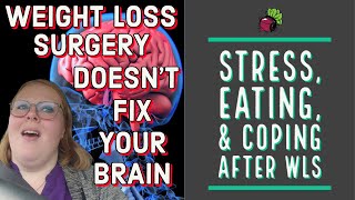 Stress, Eating, and Coping after Weight Loss Surgery | My Gastric Bypass Journey