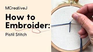 How to Embroider: Pistil Stitch - Video and Step by Step Tutorial