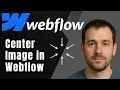 How to Center an Image in Webflow (2025 Website Tutorial for Beginners)