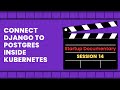 How to Connect Django to Postgres Database Inside Kubernetes (ChatGPT) - S14