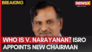 Who is  V. Narayanan? | ISRO Appoints New Chairman | In-Depth Analysis on NewsX