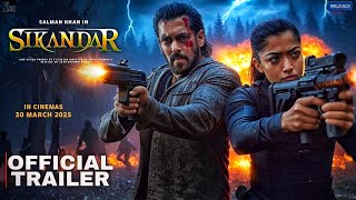 SIKANDAR - Official Trailer | Salman Khan | Rashmika Mandanna | Sathyaraj | Kajal A| Sikandar Teaser