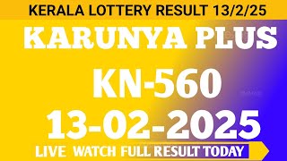 KERALA KARUNYA PLUS KN-560 LOTTERY RESULT TODAY 13/2/25 LOTTERY