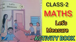 CLASS-2/MATHS/ACTIVITY BOOK/LET'S MEASURE/CHAPTER -8/FULL ACTIVITIES /NEW TEXT BOOK💯
